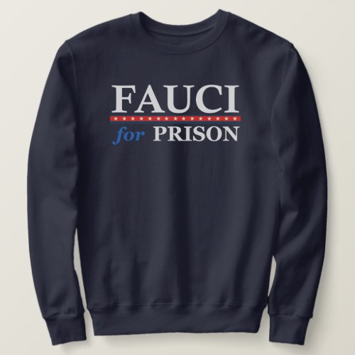 FAUCI FOR PRISON T_Shirt Sweatshirt