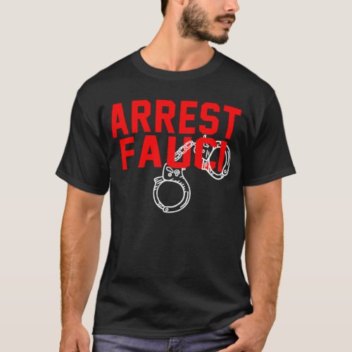 Fauci Lied Arrest Fauci T_Shirt