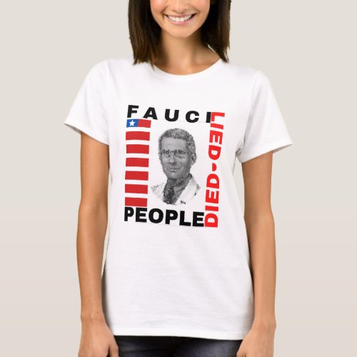 Fauci Lied People Died T_Shirt