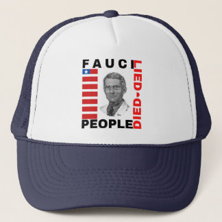 Fauci Lied People Died Trucker Hat