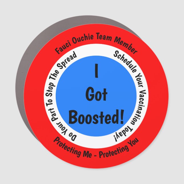 Fauci Ouchie Vaccination I Got Boosted Car Magnet (Front)