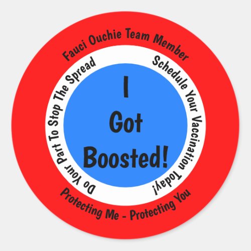 Fauci Ouchie Vaccination I Got Boosted Classic Round Sticker