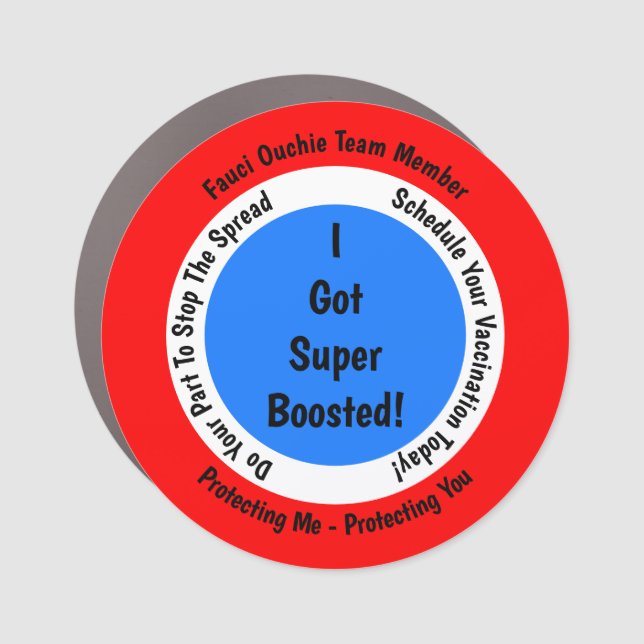 Fauci Ouchie Vaccination I Got Super Boosted Car Magnet (Front)