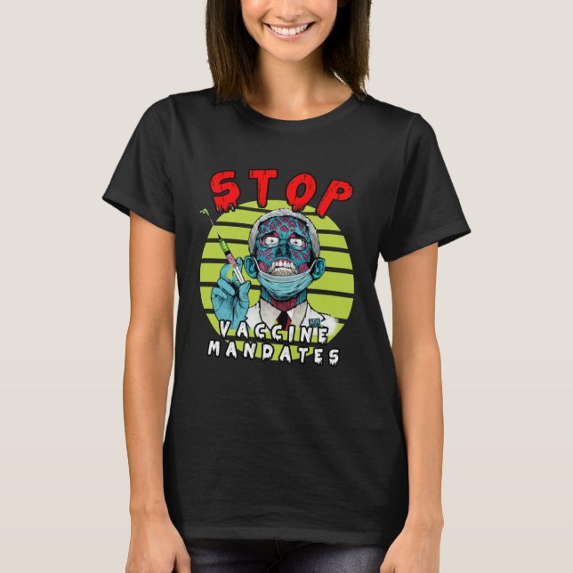 Fauci Stop Vaccine Mandate Arrest Fauci My Body Va T-Shirt (Front)