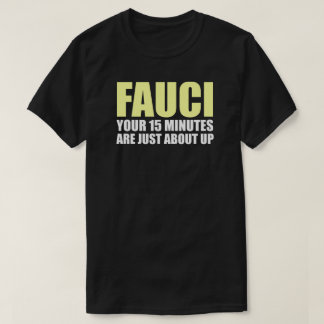 FAUCI'S 15 MINUTES T-Shirt