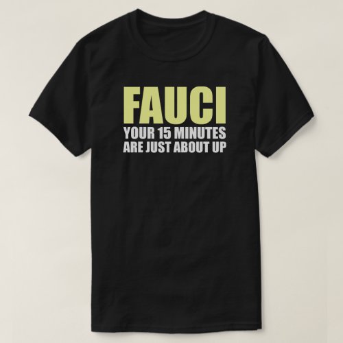 FAUCIS 15 MINUTES T_Shirt