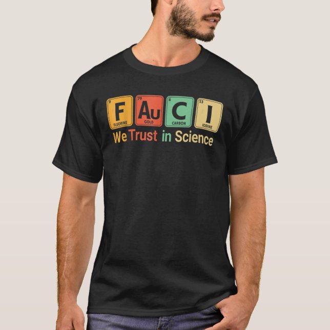 Faucis We Trust. In. Science Not Morons Periodic T T-Shirt (Front)