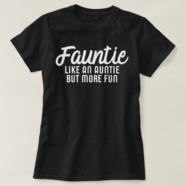 Fauntie Auntie Fun Aunt   T-Shirt (Design Front)