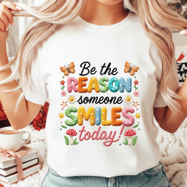 Faux Embroidery Be The Reason Positive Quote T-Shirt (Creator Uploaded)
