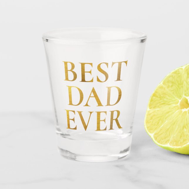 Faux Gold Brushed Metallic Foil Best Dad Ever Shot Glass (Front)