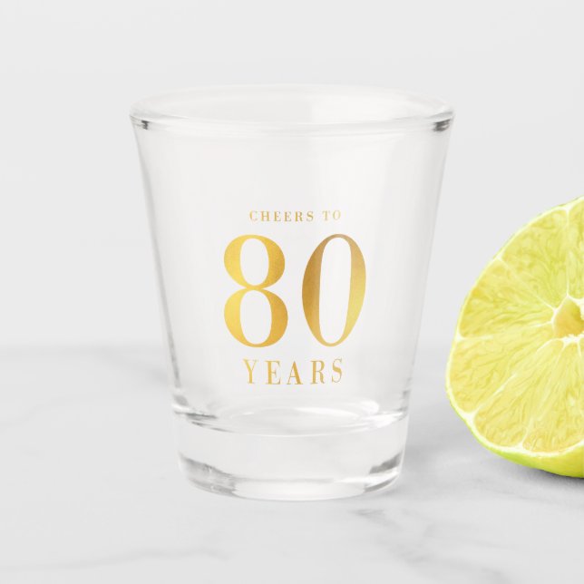 Faux Gold Cheers to 80 Years Birthday Shot Glass (Front)