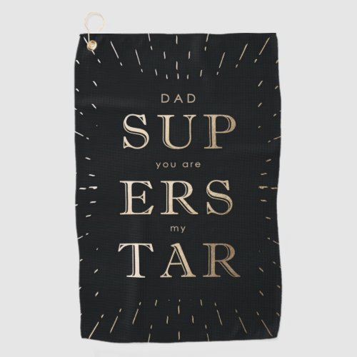 faux gold foil dad is superstar fathers day  golf golf towel