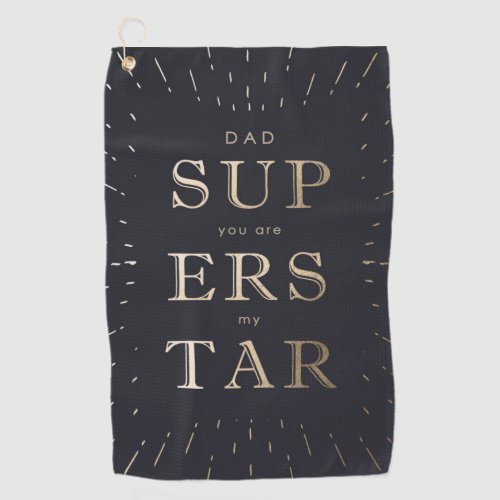 faux gold foil dad is superstar fathers day  golf towel