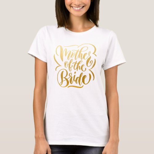 Faux Metallic Gold Mother of the Bride T_Shirt