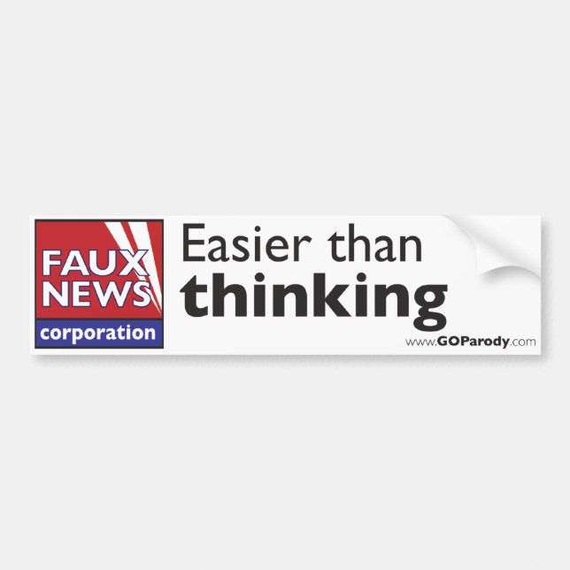 Faux News: Easier Than Thinking Bumper Sticker (Front)
