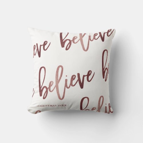 Faux Rose Gold Believe Typography with Year Throw Pillow