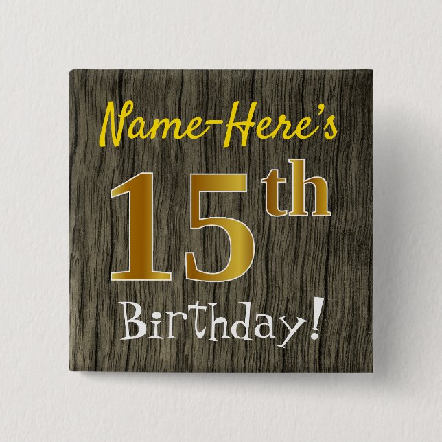 Faux Wood, Faux Gold 15th Birthday + Custom Name Button (Front)