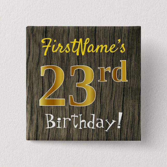 Faux Wood, Faux Gold 23rd Birthday + Custom Name Button (Front)