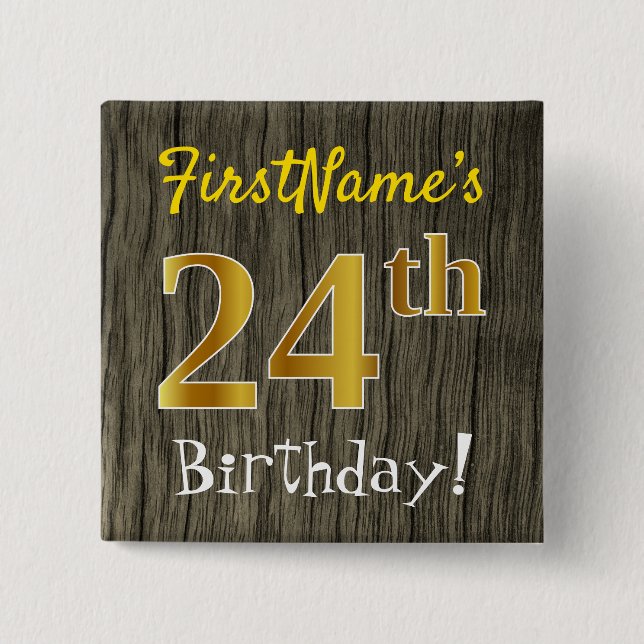 Faux Wood, Faux Gold 24th Birthday + Custom Name Button (Front)