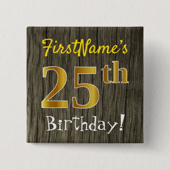 Faux Wood, Faux Gold 25th Birthday + Custom Name Button (Front)