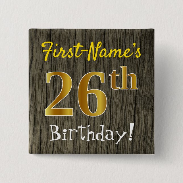 Faux Wood, Faux Gold 26th Birthday + Custom Name Button (Front)