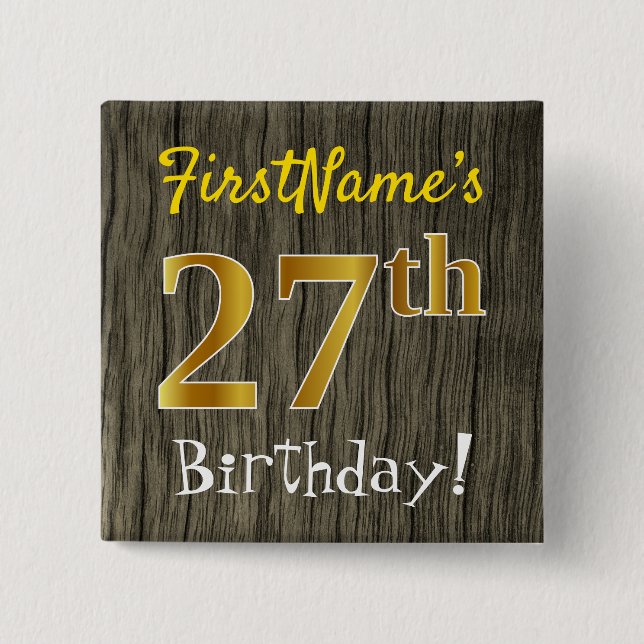 Faux Wood, Faux Gold 27th Birthday + Custom Name Button (Front)