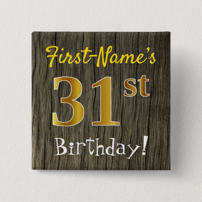 Faux Wood, Faux Gold 31st Birthday + Custom Name Button (Front)