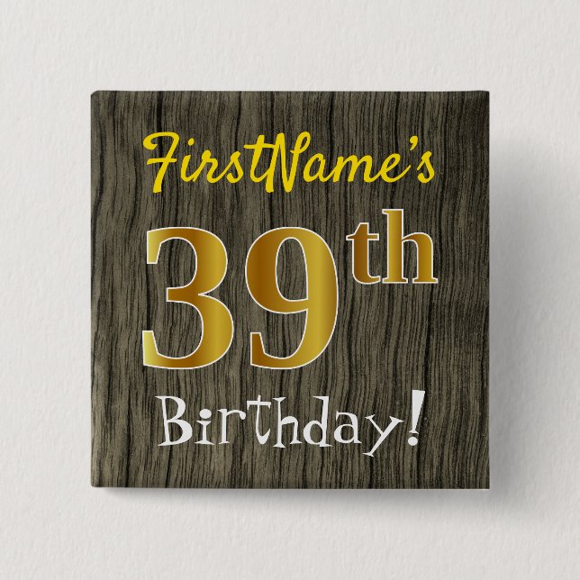 Faux Wood, Faux Gold 39th Birthday + Custom Name Button (Front)