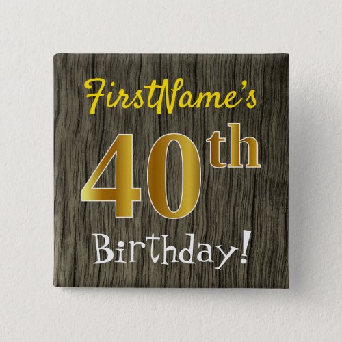 Faux Wood Faux Gold 40th Birthday  Custom Name Pinback Button