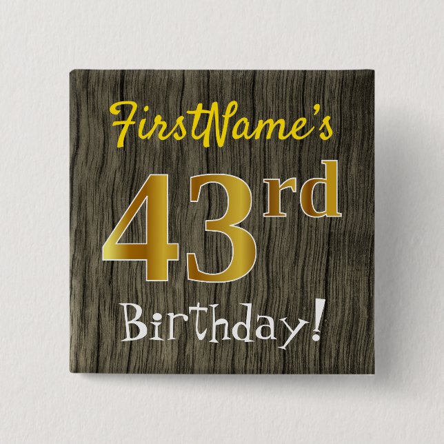 Faux Wood, Faux Gold 43rd Birthday + Custom Name Button (Front)