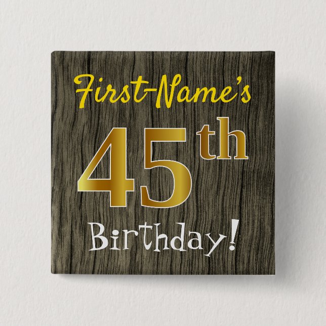 Faux Wood, Faux Gold 45th Birthday + Custom Name Pinback Button (Front)