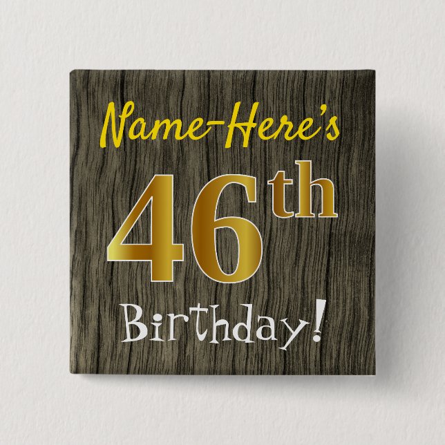 Faux Wood, Faux Gold 46th Birthday + Custom Name Button (Front)