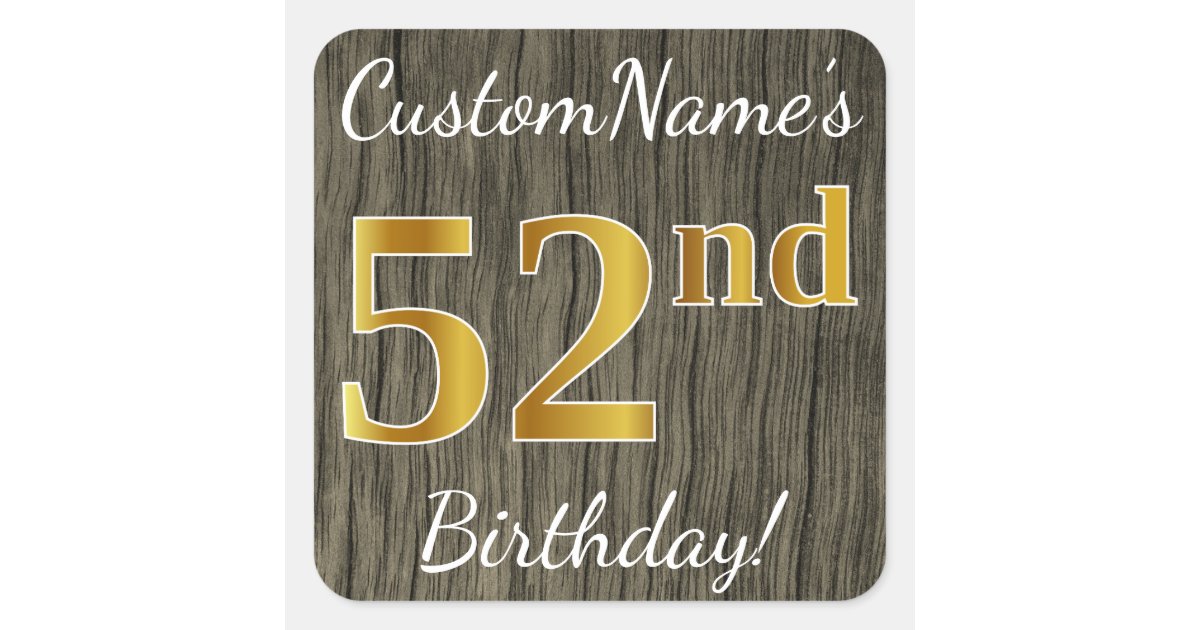 52nd Gold Lettering Faux Wood, Faux Gold 52nd Birthday + Custom Name Square Sticker | Zazzle