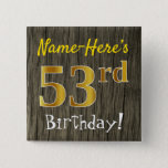 [ Thumbnail: Faux Wood, Faux Gold 53rd Birthday + Custom Name Button ]