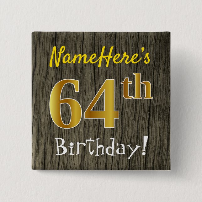 Faux Wood, Faux Gold 64th Birthday + Custom Name Button (Front)