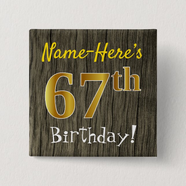 Faux Wood, Faux Gold 67th Birthday + Custom Name Pinback Button (Front)