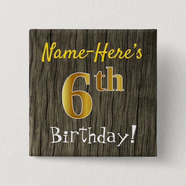 Faux Wood, Faux Gold 6th Birthday + Custom Name Button (Front)