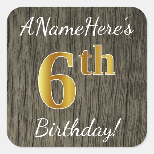 Faux Wood Faux Gold 6th Birthday  Custom Name Square Sticker