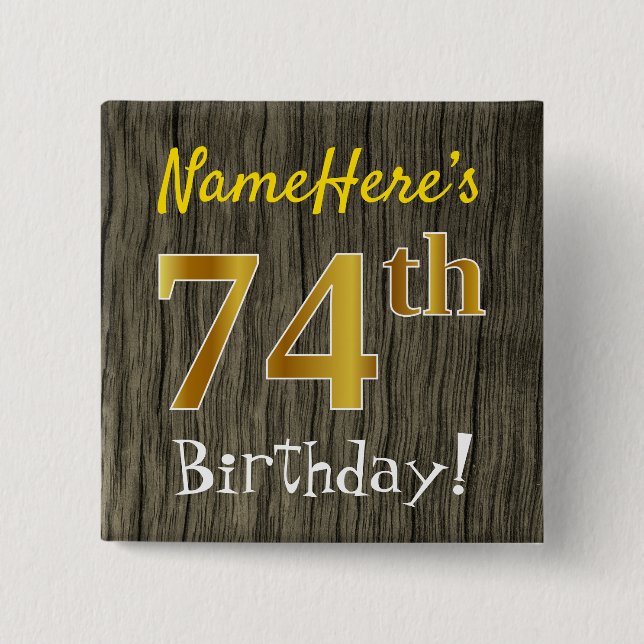 Faux Wood, Faux Gold 74th Birthday + Custom Name Pinback Button (Front)