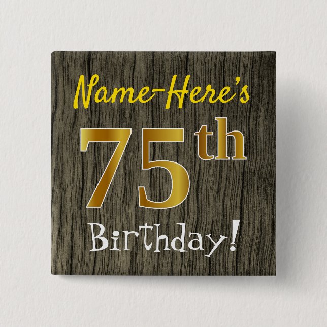 Faux Wood, Faux Gold 75th Birthday + Custom Name Button (Front)
