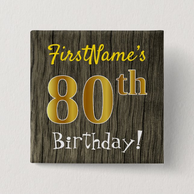 Faux Wood, Faux Gold 80th Birthday + Custom Name Button (Front)