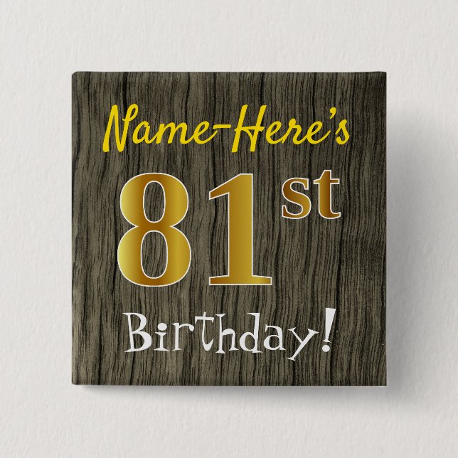 Faux Wood, Faux Gold 81st Birthday + Custom Name Button (Front)