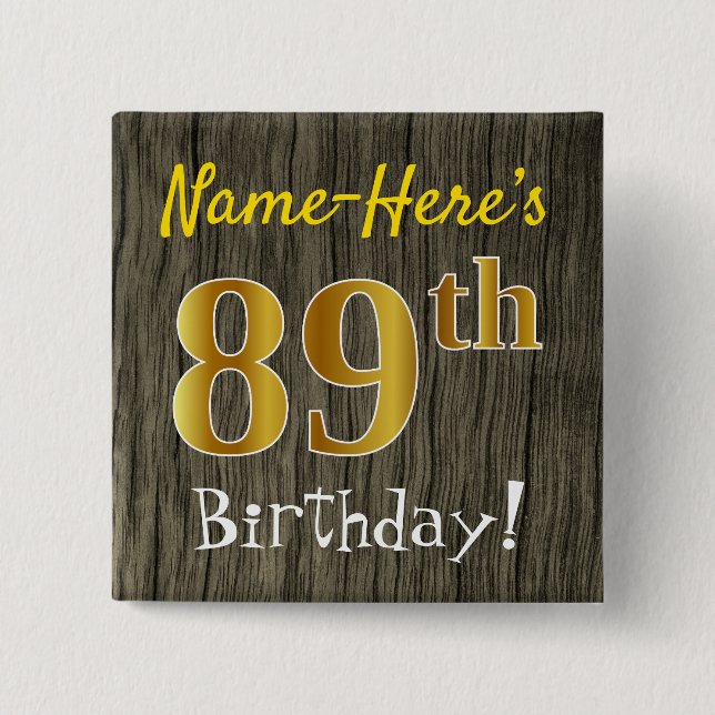 Faux Wood, Faux Gold 89th Birthday + Custom Name Button (Front)