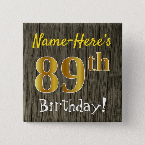 Faux Wood Faux Gold 89th Birthday  Custom Name Button