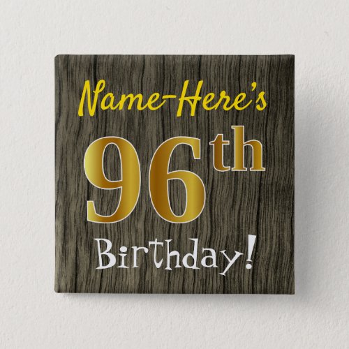 Faux Wood Faux Gold 96th Birthday  Custom Name Button