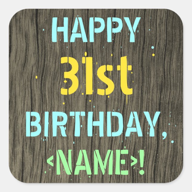Faux Wood, Painted Text Look, 31st Birthday + Name Square Sticker (Front)