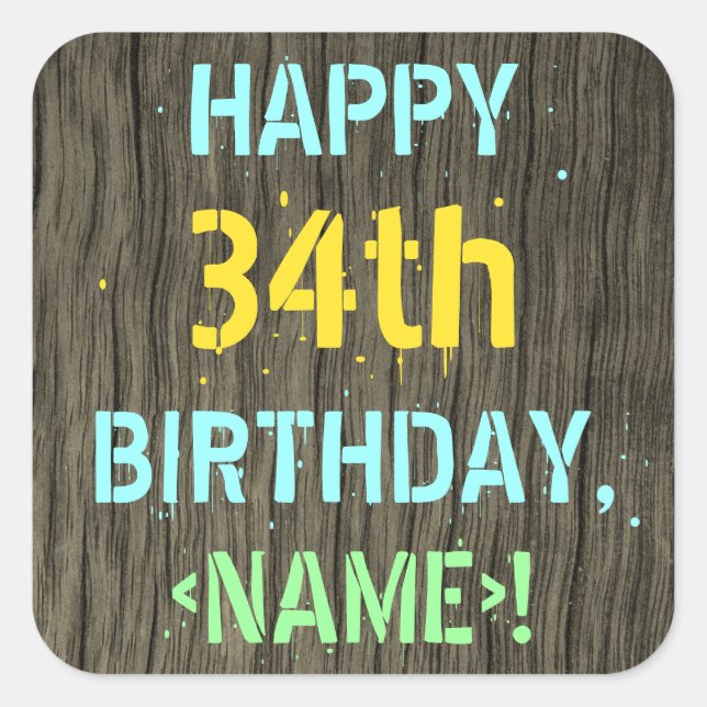 Faux Wood, Painted Text Look, 34th Birthday + Name Square Sticker (Front)