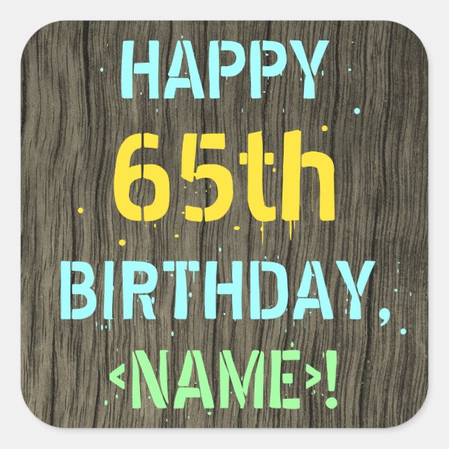 Faux Wood, Painted Text Look, 65th Birthday + Name Square Sticker (Front)