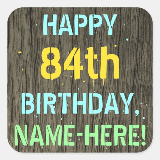 Faux Wood, Painted Text Look, 84th Birthday + Name Square Sticker (Front)