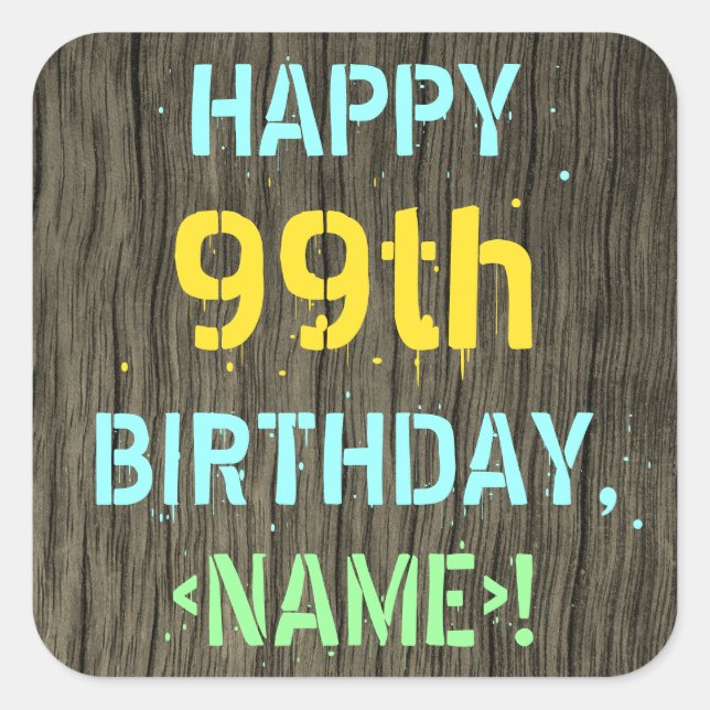 Faux Wood, Painted Text Look, 99th Birthday + Name Square Sticker (Front)
